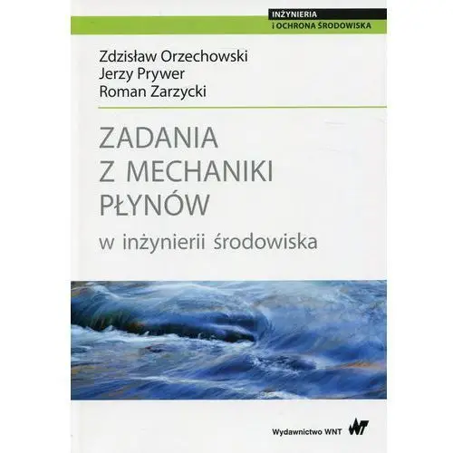 Zadania z mechaniki płynów w inżynierii środowiska [Orzechowski Zdzisław, Prywer Jerzy, Zarzycki Roman],100KS (9616659)
