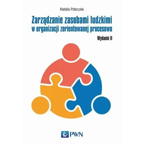 Wydawnictwo naukowe pwn Zarządzanie zasobami ludzkimi w organizacji zorientowanej procesowo