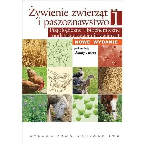 Żywienie zwierząt i paszoznawstwo. tom 1 Wydawnictwo naukowe pwn
