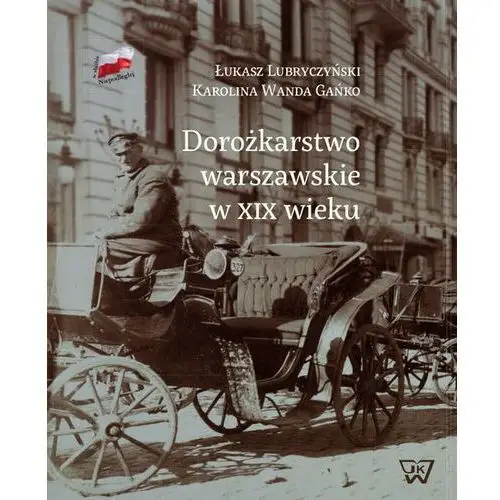 Wydawnictwo naukowe uksw Dorożkarstwo warszawskie w xix wieku