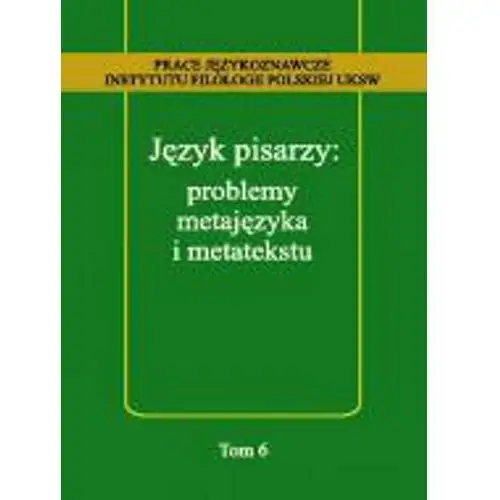 Wydawnictwo naukowe uksw Język pisarzy: problemy metajęzyka i metatekstu