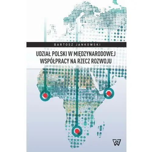 Wydawnictwo naukowe uksw Udział polski w międzynarodowej współpracy na rzecz rozwoju