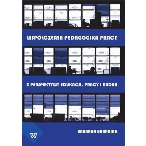 Wydawnictwo naukowe uksw Współczesna pedagogika pracy. z perspektywy edukacji, pracy i badań