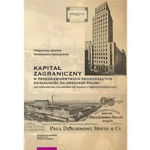Wydawnictwo naukowe umk Kapitał zagraniczny w przedsiębiorstwach prowadzących działalność na obszarze polski (od królestwa polskiego do końca ii rzeczypospolitej)