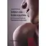 Wydawnictwo naukowe umk Kobiece ciało - kobieca psychika. ja-cielesne a psychospołeczne funkcjonowanie młodych kobiet Sklep on-line