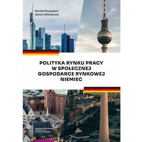 Polityka rynku pracy w społecznej gospodarce rynkowej niemiec Wydawnictwo naukowe umk