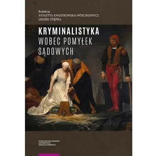 Wydawnictwo naukowe uniwersytetu mikołaja kopernika Kryminalistyka wobec pomyłek sądowych