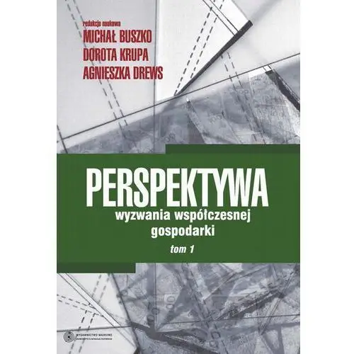 Wydawnictwo naukowe uniwersytetu mikołaja kopernika Perspektywa - wyzwania współczesnej gospodarki. tom 1