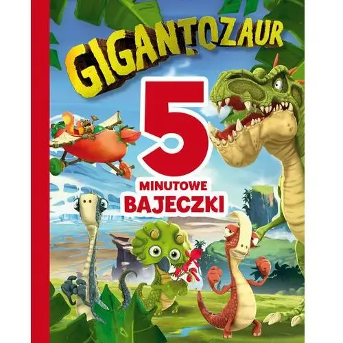 Wydawnictwo olesiejuk 5-minutowe bajeczki. gigantozaur