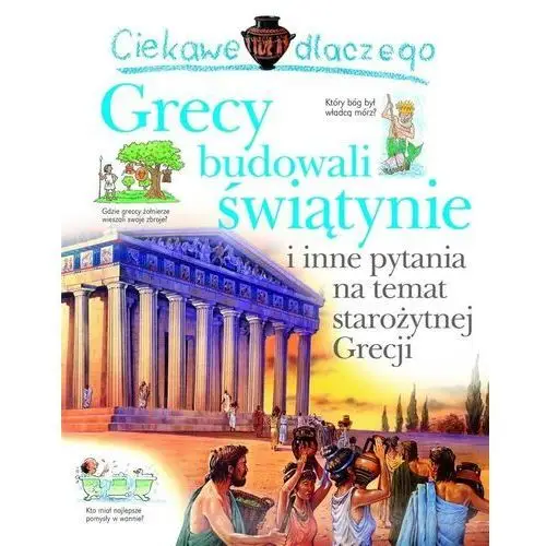 Wydawnictwo olesiejuk Ciekawe dlaczego grecy budowali świątynie