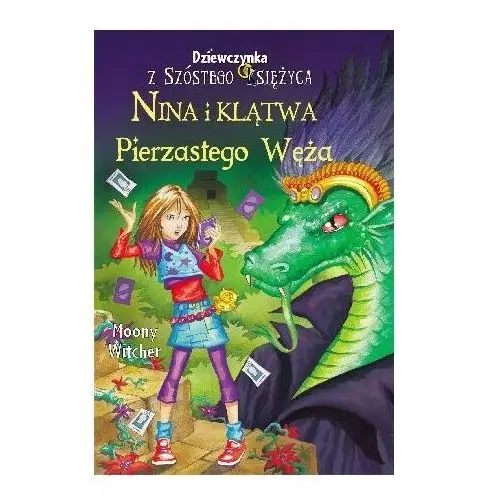 Nina i klątwa pierzastego węża dziewczynka z szóstego księżyca tom 3 Wydawnictwo olesiejuk