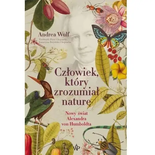 Człowiek, który zrozumiał naturę. nowy świat aleksandra von humboldta