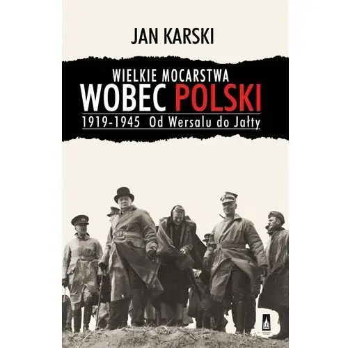Wydawnictwo poznańskie Wielkie mocarstwa wobec polski 1919-1945. od wersalu do jałty