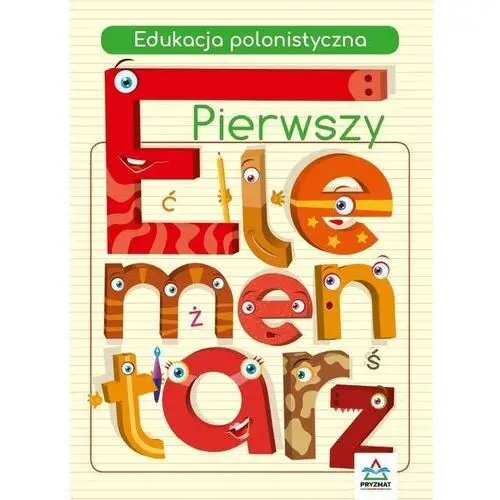 Pierwszy elementarz. edukacja polonistyczna Wydawnictwo pryzmat