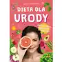 Dieta dla urody. Zdrowa skóra, piękne włosy i paznokcie (E-book) Sklep on-line