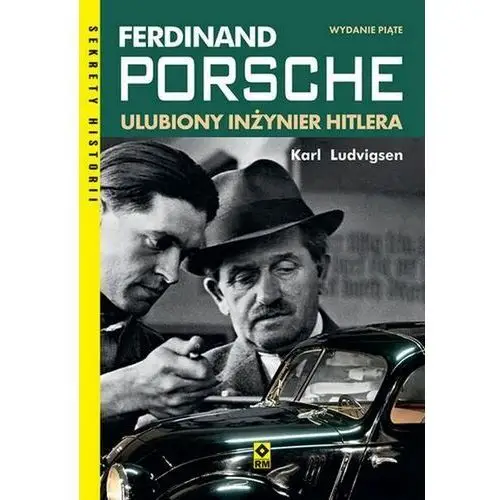 Ferdynand porsche. Ulubiony inżynier Hitlera wyd. 5