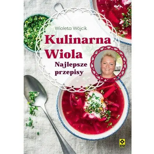 Wydawnictwo rm Kulinarna wiola. najlepsze przepisy