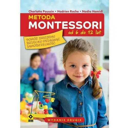Metoda Montessori od 6 do 12 lat (wyd.2) - Poussin Charlotte, Roche Hadrien, Hamadi Nadia - książka
