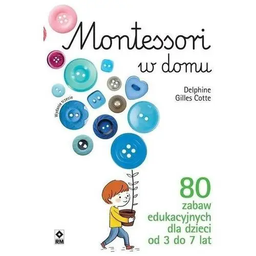 Wydawnictwo rm Montessori w domu. 80 zabaw edukacyjnych dla dzieci od 3 do 7 lat wyd. 2022