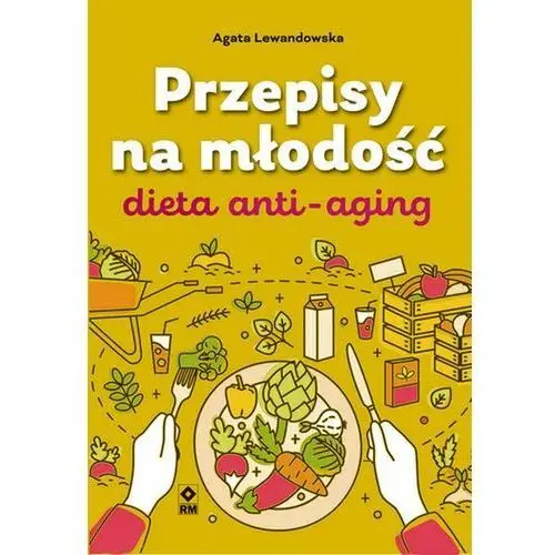 Przepisy na młodość. dieta anti-aging - lewandowska agata - książka Wydawnictwo rm
