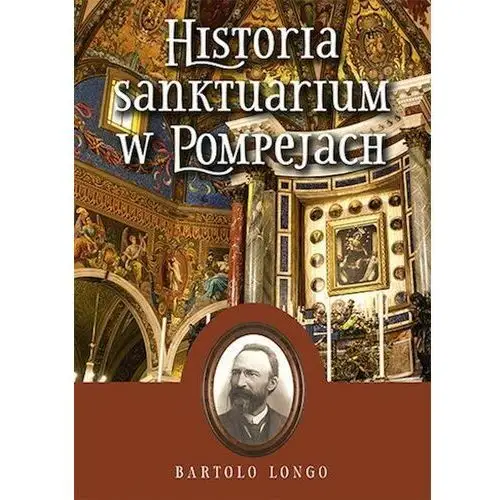 Wydawnictwo rosemaria Historia sanktuarium w pompejach (książka) - bartolo longo, kategoria: popularnonaukowe, , 2017 r., oprawa miękka - 55492