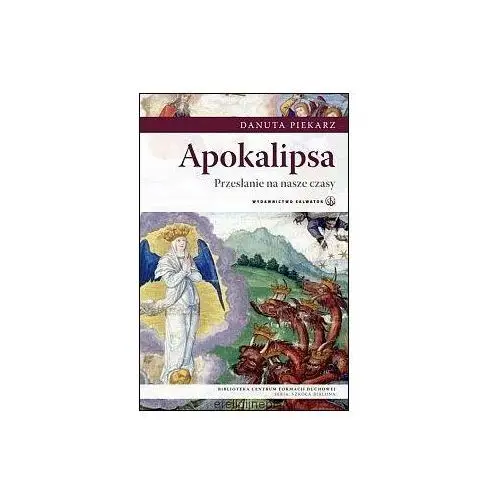 Apokalipsa. przesłanie na nasze czasy (książka) - danuta piekarz, kategoria: biblia, , 2013 r., oprawa miękka - 40013 Wydawnictwo salwator 2