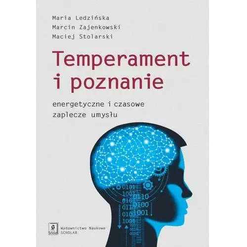 Temperament i poznanie - maria ledzińska, maciej zajenkowski, maciej stolarski Wydawnictwo scholar