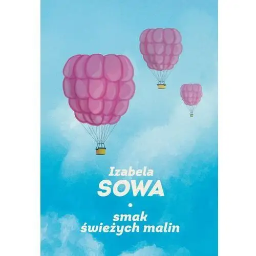 Smak świeżych malin - Izabela Sowa