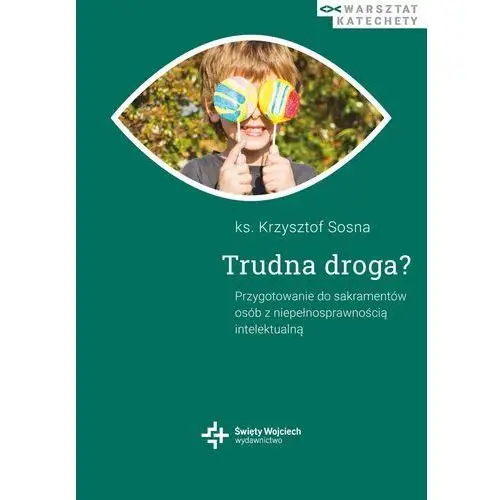 Wydawnictwo świętego wojciecha Trudna droga. przygotowanie do sakramentów osób z niepełnosprawnością intelektualną