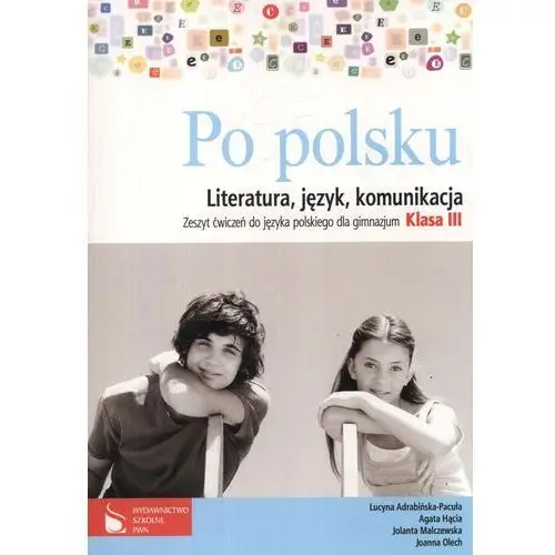 Wydawnictwo szkolne pwn Po polsku 3 literatura język komunikacja zeszyt ćwiczeń