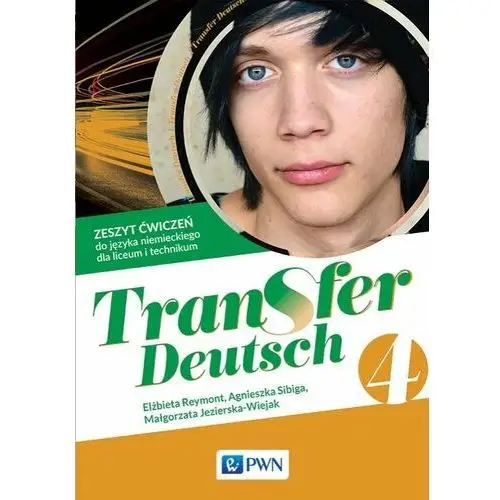 Transfer deutsch 4. język niemiecki. liceum i technikum. zeszyt ćwiczeń. Wydawnictwo szkolne pwn