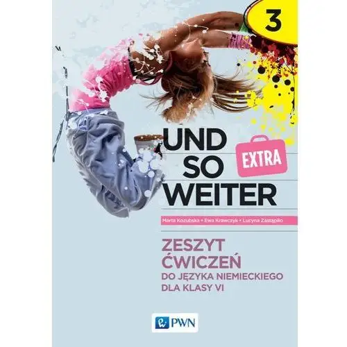 Und so weiter extra 3. język niemiecki. szkoła podstawowa klasa 6. zeszyt ćwiczeń Wydawnictwo szkolne pwn