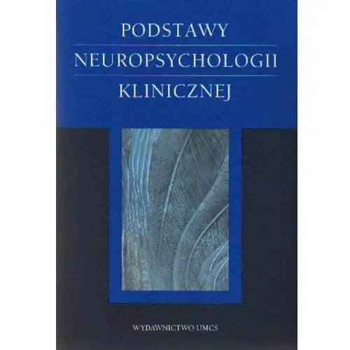 Wydawnictwo umcs Podstawy neuropsychologii klinicznej (oprawa miękka) (książka)