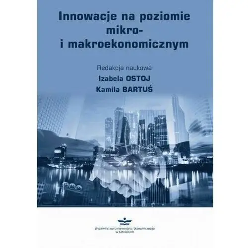 Wydawnictwo uniwersytetu ekonomicznego w katowicach Innowacje na poziomie mikro- i makroekonomicznym