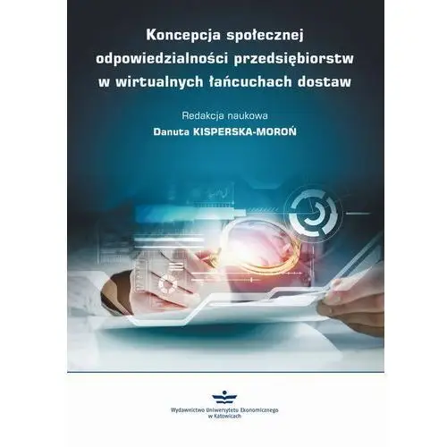 Wydawnictwo uniwersytetu ekonomicznego w katowicach Koncepcja społecznej odpowiedzialności przedsiębiorstw w wirtualnych łańcuchach dostaw