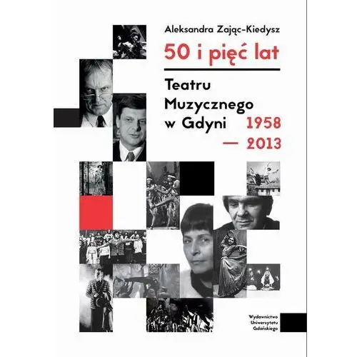 Wydawnictwo uniwersytetu gdańskiego 50 i pięć lat teatru muzycznego w gdyni 1958-2013 - alicja kiedysz-zając (pdf)