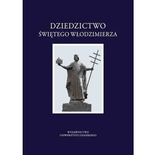 Wydawnictwo uniwersytetu gdańskiego Dziedzictwo świętego włodzimierza