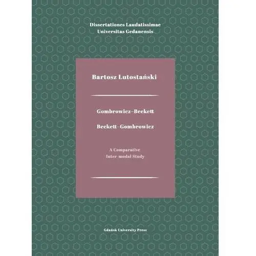 Wydawnictwo uniwersytetu gdańskiego Gombrowicz-beckett. beckett-gombrowicz a comparative inter-modal study