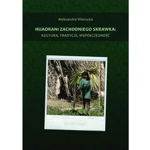 Wydawnictwo uniwersytetu gdańskiego Huaorani zachodniego skrawka: kultura, tradycje, współczesność