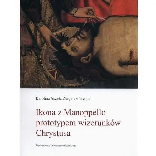 Wydawnictwo uniwersytetu gdańskiego Ikona z manoppello prototypem wizerunków chrystusa