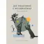 Wydawnictwo uniwersytetu gdańskiego Jak pracować z wyobraźnią? księga konspektów Sklep on-line