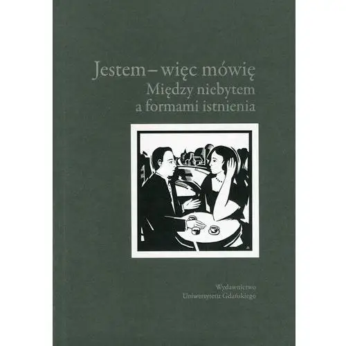 Wydawnictwo uniwersytetu gdańskiego Jestem więc mówię między niebytem a formami istnienia