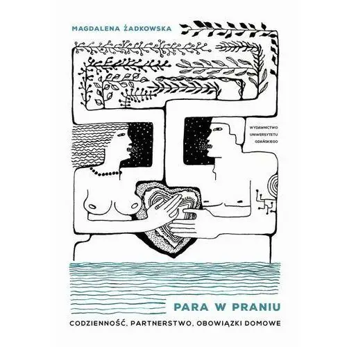 Wydawnictwo uniwersytetu gdańskiego Para w praniu. codzienność, partnerstwo, obowiązki domowe