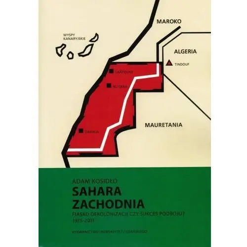 Wydawnictwo uniwersytetu gdańskiego Sahara zachodnia. fiasko dekolonizacji czy sukces podboju 1975-2011