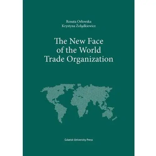 Wydawnictwo uniwersytetu gdańskiego The new face of the world trade organization