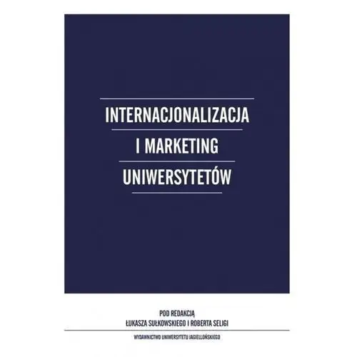 Wydawnictwo uniwersytetu jagiellońskiego Internacjonalizacja i marketing uniwersytetów