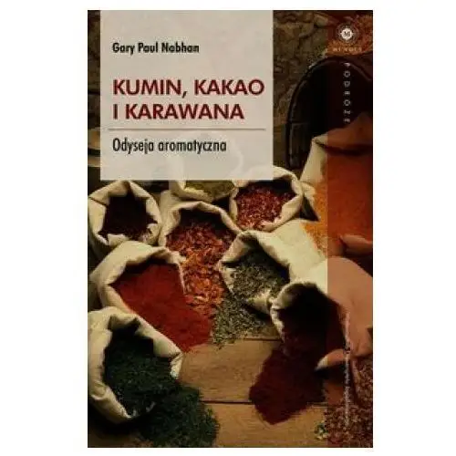 Wydawnictwo uniwersytetu jagiellonskiego Kumin kakao i karawana odyseja aromatyczna