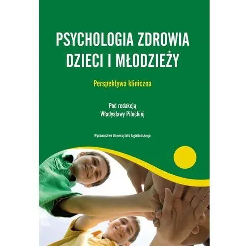 Wydawnictwo uniwersytetu jagiellońskiego Psychologia zdrowia dzieci i młodzieży