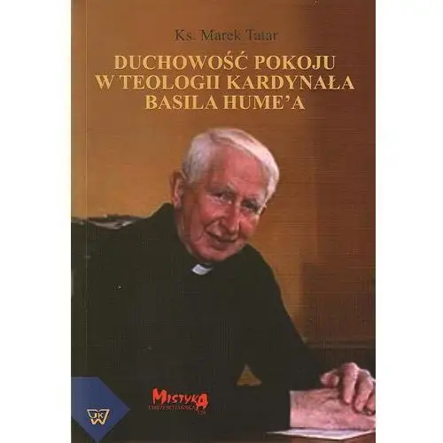 Wydawnictwo uniwersytetu kardynała stefana wyszyńskiego Duchowość pokoju w teologii kardynała basila hume`a