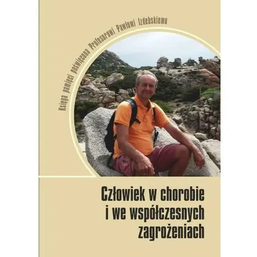 Wydawnictwo uniwersytetu kazimierza wielkiego w bydgoszczy Człowiek w chorobie i we współczesnych zagrożeniach. księga pamięci poświęcona profesorowi pawłowi izdebskiemu (e-book)